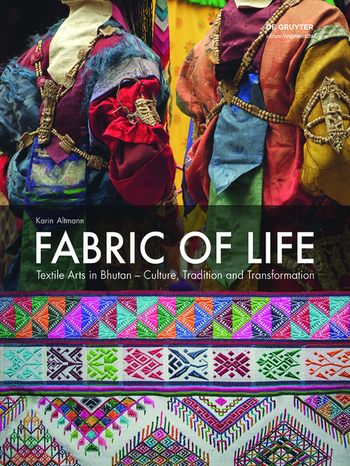 Title details for Fabric of Life--Textile Arts in Bhutan by Karin Altmann - Available